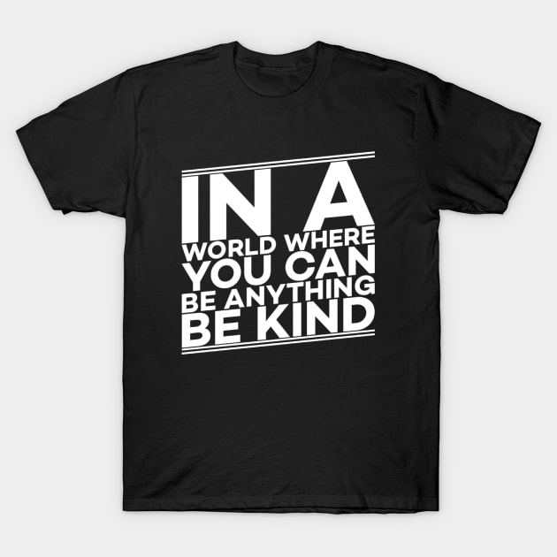 In a world where you can be anything be kind gift T-Shirt by Alennomacomicart